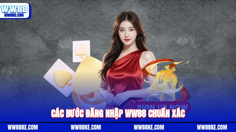 Các bước đăng nhập WW88 chuẩn xác