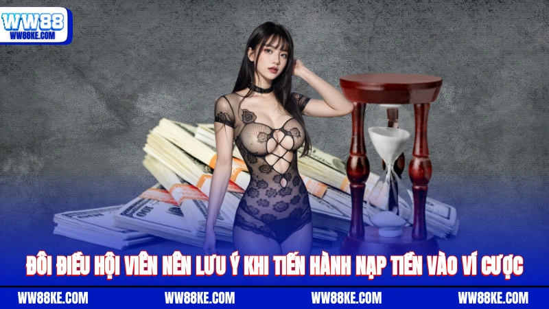 Đôi điều hội viên nên lưu ý khi tiến hành nạp tiền vào ví cược