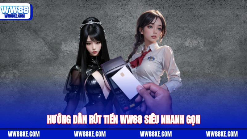 Hướng dẫn rút tiền Ww88 siêu nhanh gọn