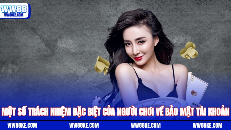 Một số trách nhiệm đặc biệt của người chơi về bảo mật tài khoản