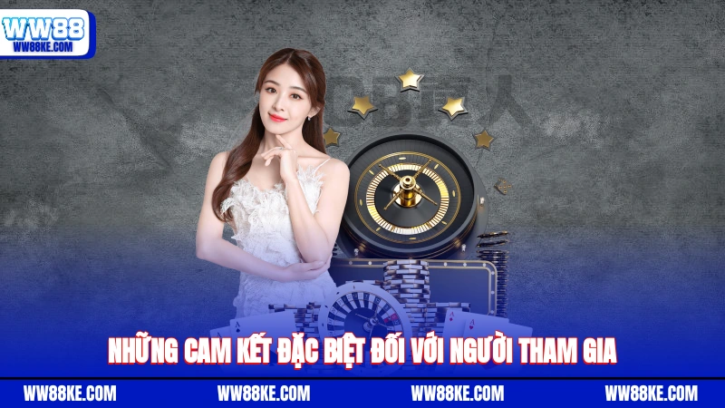 Những cam kết đặc biệt đối với người tham gia