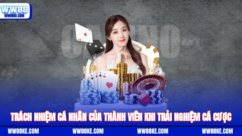 Trách nhiệm cá nhân của thành viên khi trải nghiệm cá cược